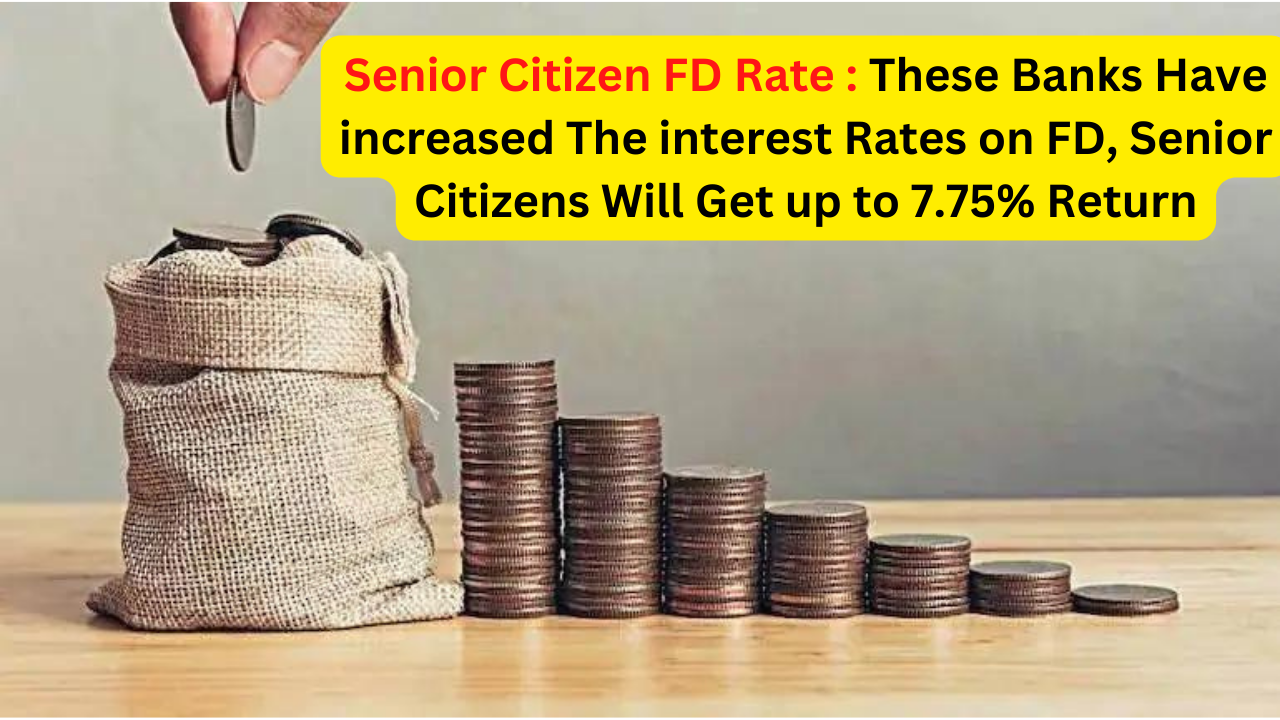 Senior Citizen Fd Rate Increased These Banks Have Increased The Interest Rates On Fd Senior 4886