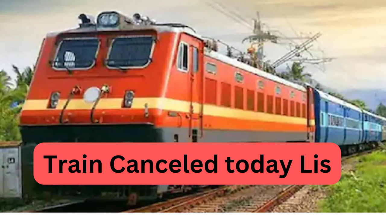 IRCTC Cancelled Train List Today! The Speed Of Trains Stopped Due To ...