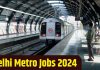 DMRC Recruitment 2024 : दिल्ली मेट्रो में नौकरी पाने का सुनहरा मौका! कई पदों पर भर्ती, 72 हजार मिलेगी सैलरी DMRC Recruitment 2024 : दिल्ली मेट्रो में नौकरी पाने का सुनहरा मौका! कई पदों पर भर्ती, 72 हजार मिलेगी सैलरी