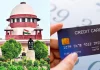 Credit Card धारकों के लिए सुप्रीम कोर्ट का बड़ा आदेश! लेट पेमेंट करते हैं तो हो जाएं सावधान Credit Card धारकों के लिए सुप्रीम कोर्ट का बड़ा आदेश! लेट पेमेंट करते हैं तो हो जाएं सावधान