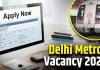 Delhi Metro Recruitment 2025 : दिल्ली मेट्रो में नौकरी पाने का सुनहरा मौका! सैलरी 65000 रुपए तक, जाने डिटेल्स में DMRC Recruitment 2025 : सुनहरा मौका दिल्ली मेट्रो में 2024 के लिए बिना परीक्षा के भर्ती - ₹59800/माह तक कमाएं!