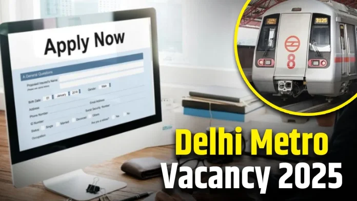 Delhi Metro Recruitment 2025 : दिल्ली मेट्रो में नौकरी पाने का सुनहरा मौका! सैलरी 65000 रुपए तक, जाने डिटेल्स में