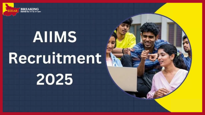 AIIMS Recruitment 2025 : Golden opportunity to get a job in AIIMS, salary 1,68,900! Apply like this