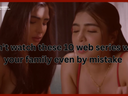 Bold Web Series : Do not watch these 10 web series with your family even by mistake, they are full of bold scenes, available here on OTT